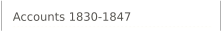 Accounts 1830-1847